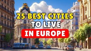 25 Best Cities to Live in Europe (Watch Before You Move!)