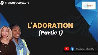 L'adoration - Therismos Global TV (Partie 1/2)