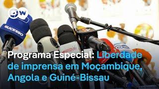 Programa Especial: Liberdade de imprensa em Angola, Guiné-Bissau e Moçambique