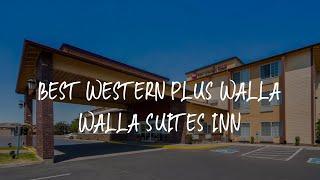 Best Western PLUS Walla Walla Suites Inn Review - Walla Walla , United States of America