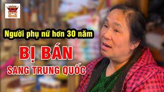 Bị lừa bán hơn 30 năm người phụ nữ được chồng Trung Quốc yêu thương hết lòng | Viet Nam Food