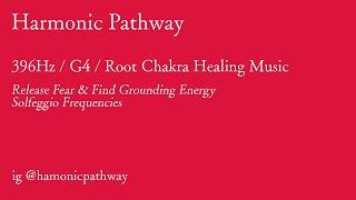 396 Hz Root Chakra Healing Music | Release Fear & Find Grounding Energy | Solfeggio Frequencies