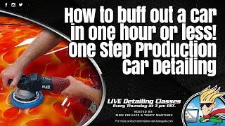 How to buff out a car in one hour or less! - One Step Production Car Detailing