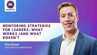 Mentoring Strategies for Leaders: What Works (and What Doesn't)