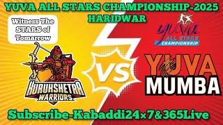 LIVE:YUVA MUMBA vs KURUKSHETRA WARRIORS | YUVA ALL STARS  CHAMPIONSHIP HARIDWAR -2025