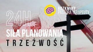 SIŁA PLANOWANIA, PLAN 24 GODZINY, TRZEŹWOŚĆ