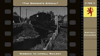 Wisbech to Upwell Railway (1961) - The "Grower's Special" [Digitally Enhanced Film]