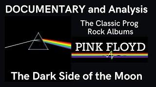 Documentary and Analysis of 'The Dark Side of the Moon' by Pink Floyd