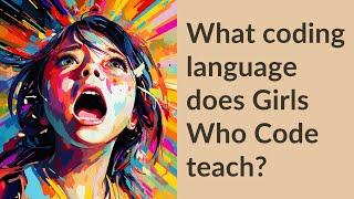 What coding language does Girls Who Code teach?