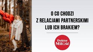 O co chodzi z relacjami partnerskimi lub ich brakiem?