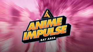 ANIME Impulse Bay Area 2023 Recap