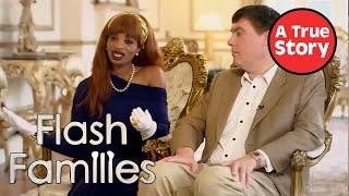 Flash Families: EP2 The People Who Live Like Royals | A True Story