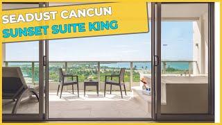 SUNSET SUITE KING - SEADUST CANCUN ⇛ Cancun, Mexico