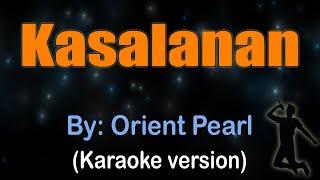 KASALANAN - Orient Pearl (Karaoke version)