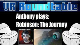 VR Roundtable - Anthony plays Robinson: The Journey