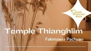 Temple Thianghlim | Fakmawia Pachuau