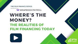 Where's the Money? The Realities of Film Financing Today Presented by Wrapbook Payroll