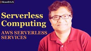 Serverless Computing -- AWS Serverless Services