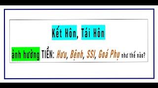 Tiền hưu, SSI, Bệnh, Goá Phụ ảnh hưởng gì nếu kết hôn, tái hôn?