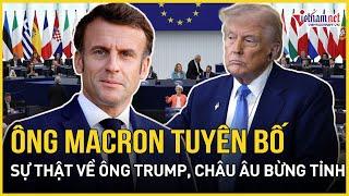 Ông Macron tuyên bố sự thật chấn động về ông Trump, toàn châu Âu bừng tỉnh | Báo VietNamNet