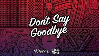 Kapena - Don't Say Goodbye ft. Iam Tongi (Official Lyric Video)