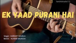 ek yaad purani hai - cover by Harshit shukla