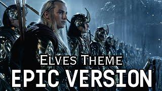 The Lord of the Rings - Elves Theme EPIC VERSION (The Host of the Eldar x Rivendell)