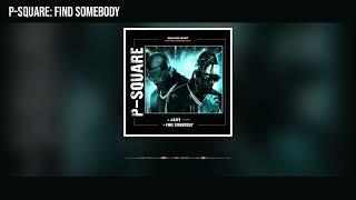 P-Square - Find Somebody (Official Audio)