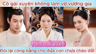 Cô gái xuyên không làm vương phi, báo thù cho đứa con chưa chào đời | Phim hay nhất