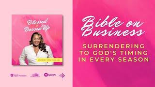 How to Surrender to God's Timing | Blessed + Bossed Up | Tatum Temia