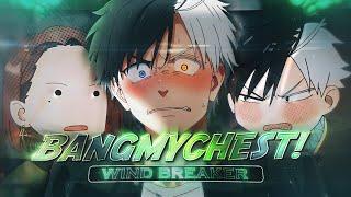 Bangmychest!  - Wind Breaker [Edit/AMV] 4K!