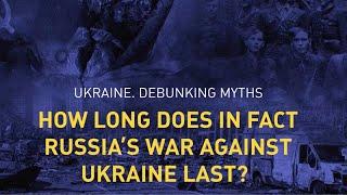 How long does in fact Russia’s war against Ukraine last?