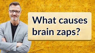 What causes brain zaps?