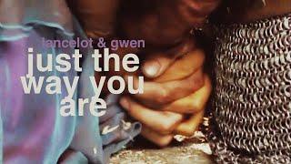 Lancelot & Gwen | Just The Way You Are