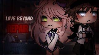 Love beyond Repair  || GLMM || Gacha Mini Movie || Mintelvn