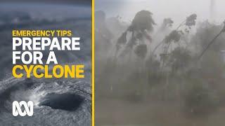 How to plan and prepare for cyclones | Emergency Tips | ABC Australia