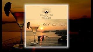 Chillout King Ibiza - Club Del Mar (Continuous Chillout Mix) Del Mar Sounds