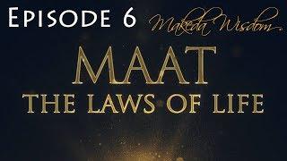 MAAT | EPISODE 6: LIFE IS SACRED - MAKEDA WISDOM