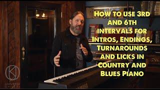 Intros, Endings, Turnarounds and Licks Using Intervals Of 3rds and 6ths for Country and Blues Piano!