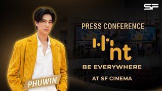 PRESS CONFERENCE “NT BE EVERYWHERE AT SF CINEMA” WITH SPECIAL GUEST “PHUWIN”