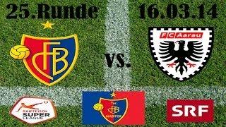 FC Basel vs. FC Aarau (5:0) Raiffeisen Super League 25. Runde (16.03.14)