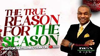 THE TRUE REASON FOR THE SEASON WITH PST. NATHANIEL ODIN