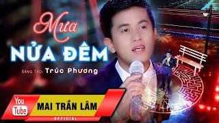 Mưa Nửa Đêm - Mai Trần Lâm [Official]