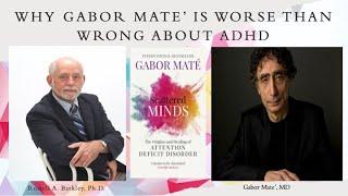 Why Dr  Gabor Mate' is Worse Than Wrong About ADHD