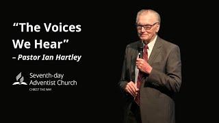 May 6, 2023 |  “The Voices We Hear” – Pastor Ian Hartley @ Christ The Way Adventist