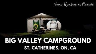 ACAMPANDO EM ST. CATHERINES, ON | SÓ PERRENGUE NESSE CAMPING | Big Valley Campground