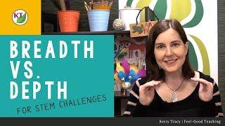 Breadth vs. Depth for STEM Challenges