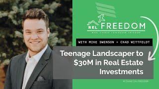 Chad Wittfeldt - Teenage Landscaper to $30M in Real Estate Investments