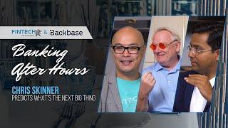 Banking After Hours: Chris Skinner Predicts What’s the Next Big Thing in Fintech