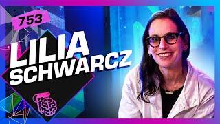 LILIA SCHWARCZ - Inteligência Ltda. Podcast #753